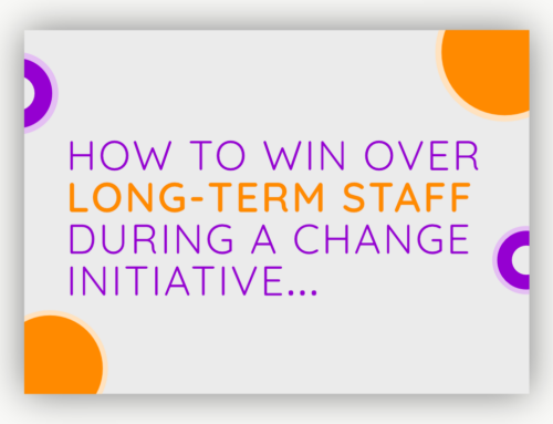 How to Win Over Long-Term Staff During a Change Initiative